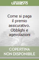 Come si paga il premio assicurativo. Obblighi e agevolazioni