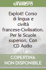 Exploit! Corso di lingua e civiltà francese-Civilisation. Per le Scuole superiori. Con CD Audio libro