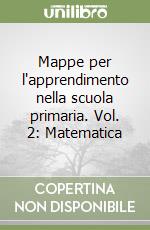 Mappe per l'apprendimento nella scuola primaria. Vol. 2: Matematica libro