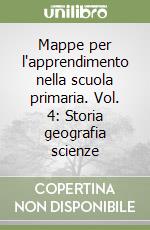 Mappe per l'apprendimento nella scuola primaria. Vol. 4: Storia geografia scienze libro