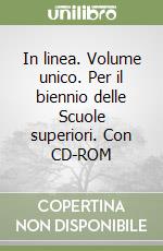 In linea. Volume unico. Per il biennio delle Scuole superiori. Con CD-ROM libro