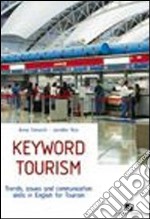 Keyword tourism. Trends, issues and comunication skills for english. Per le Scuole superiori libro