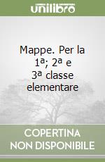 Mappe. Per la 1ª; 2ª e 3ª classe elementare