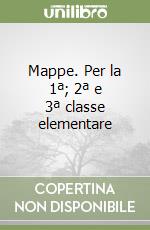 Mappe. Per la 1ª; 2ª e 3ª classe elementare libro