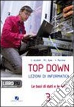 Top down. Per gli Ist. tecnici. Con espansione online. Vol. 3: Le basi di dati e le reti libro