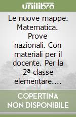 Le nuove mappe. Matematica. Prove nazionali. Con materiali per il docente. Per la 2ª classe elementare. Con espansione online libro