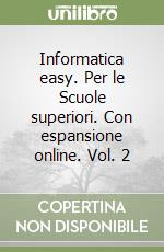 Informatica easy. Per le Scuole superiori. Con espansione online. Vol. 2 libro