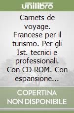 Carnets de voyage. Francese per il turismo. Con CD-ROM.