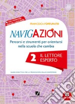 Navigazioni. Il lettore esperto. Per la 2ª classe elementare. Con espansione online libro