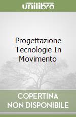 Progettazione Tecnologie In Movimento libro