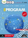 Eprogram. SIA. Per la 5ª classe degli Ist. tecnici settore economico. Con ebook. Con espansione online libro