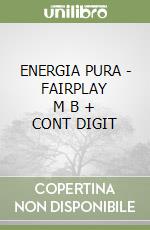 ENERGIA PURA  - FAIRPLAY     M B  + CONT DIGIT libro