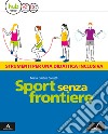 Sport senza frontiere. Ediz. facile. Per la Scuola media. Con e-book. Con espansione online libro