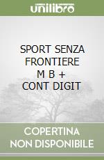 SPORT SENZA FRONTIERE      M B  + CONT DIGIT libro