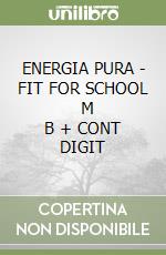 ENERGIA PURA - FIT FOR SCHOOL      M B  + CONT DIGIT libro