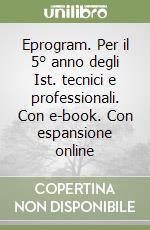 Eprogram. Per il 5° anno degli Ist. tecnici e professionali. Con e-book. Con espansione online libro