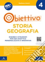 Obiettivo storia geografia. Risorse e strumenti per una didattica personalizzata e innovativa. Vol. 4 libro