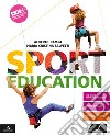Sport education. Con Atlante di anatomia. Per la Scuola media. Con e-book. Con espansione online libro