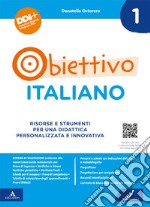 Obiettivo italiano. Risorse e strumenti per una didattica personalizzata e innovativa. Vol. 1 libro