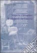 Scoperte e invenzioni di calabresi e in Calabria. Per una storia della scienza e della tecnica in Calabria libro