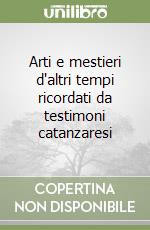 Arti e mestieri d'altri tempi ricordati da testimoni catanzaresi