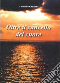 Oltre il cancello del cuore libro