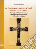 La croce templare-teutonica di Veroli. Federico II e la Sindone libro