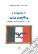 I vittoriosi della sconfitta. Le ali della Repubblica Sociale Italiana