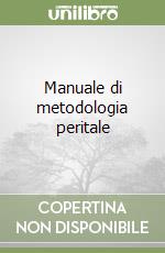 Manuale di metodologia peritale libro