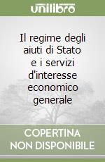 Il regime degli aiuti di Stato e i servizi d'interesse economico generale