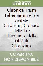 Chronica Trium Tabernarum et de civitate Catanzarij-Cronaca delle Tre Taverne e della città di Catanzaro libro