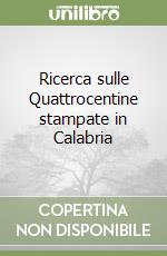 Ricerca sulle Quattrocentine stampate in Calabria libro