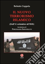 Il nuovo terrorismo islamico. Dall'11 settembre all'ISIS