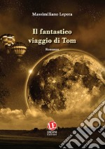 Il fantastico viaggio di Tom libro