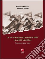 La 27ª Divisione di fanteria «Sila» in Africa orientale. Catanzaro 1935-1936