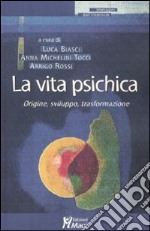 La Vita psichica. Origine, sviluppo, trasformazione