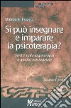 Si può insegnare e imparare la psicoterapia? Scritti sulla logoterapia e analisi esistenziale libro