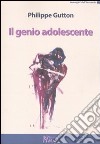 Il Genio adolescente libro di Gutton Philippe Monniello G. (cur.)