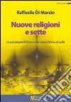 Nuove religioni e sette. La psicologia di fronte alle nuove forme di culto libro