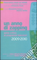 Un anno di zapping. Guida critica ai programmi televisivi 2009-2010 libro