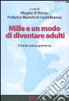 Mille e un modo di diventare adulti. Il limite come esperienza libro di Di Renzo M. (cur.) Bianchi Di Castelbianco F. (cur.)