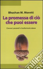 La promessa di ciò che puoi essere. Conosci, possiedi e trasforma te stesso libro