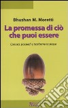 La promessa di ciò che puoi essere. Conosci, possiedi e trasforma te stesso libro