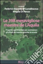 Le trecentonovantotto meravigliose maestre de L'Aquila. Progetto sperimentale per contrastare gli effetti del truma tramite la scuola libro