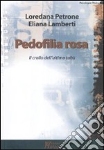 Pedofilia rosa. Il crollo dell'ultimo tabù libro