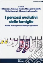 I percorsi evolutivi delle famiglie. Modelli di sostegno e metodologie applicative libro