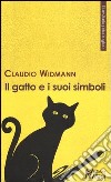 Il gatto e i suoi simboli libro di Widmann Claudio