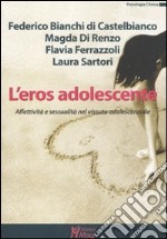 L'eros adolescente. Affettività e sessualità nel vissuto adolescenziale libro