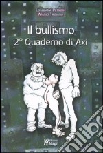 Il bullismo. 2° quaderno di Axi libro