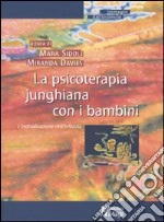 La psicoterapia junghiana con i bambini. L'individuazione nell'infanzia libro